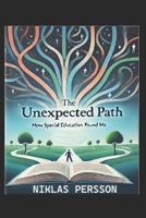 The Unexpected Path: How Special Education Found Me B0FXWGYNXS Book Cover