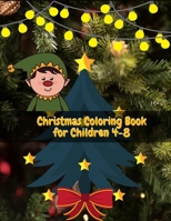 Christmas Coloring Book for Children: Supper Christmas Coloring Book for Kids Fun Children's Christmas Gift or Present for Toddlers & Kids 50 Beautiful Pages to Color with Santa Claus, Reindeer, Snowm 1712628054 Book Cover