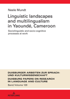 Linguistic Landscapes and Multilingualism in Yaoundé, Cameroon. Sociolinguistic and Socio-cognitive Processes at Work 363187720X Book Cover