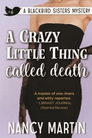 A Crazy Little Thing Called Death (Blackbird Sisters Mystery, Book 6) 045122082X Book Cover
