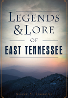 Legends  Lore of East Tennessee 1467136387 Book Cover