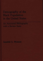 Demography of the Black Population in the United States: An Annotated Bibliography with a Review Essay 031323812X Book Cover