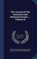 The Journal Of The American-irish Historical Society, Volume 15... 1278008411 Book Cover