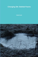 Changing Life: Deleted Poems 1291783938 Book Cover