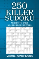 250 Killer Sudoku: Medium to Hard Killer Sudoku Puzzles 1727331613 Book Cover