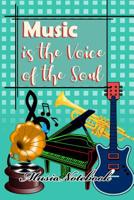 Music Noteboook: Music Is The Voice Of The Soul 1079124799 Book Cover