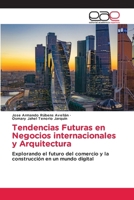 Tendencias Futuras en Negocios internacionales y Arquitectura (Spanish Edition) 6200010250 Book Cover