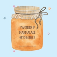 I Wonder If Marmalade Gets Lonely B0DWSW32P1 Book Cover