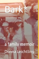 Bark*: a family memoir B0C6P51BGL Book Cover