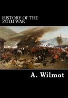 History of the Zulu War 1475201435 Book Cover