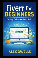 Fiverr for Beginners: Earning Online Without Skills B0DZCS8B5P Book Cover