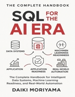 SQL for the AI Era: The Complete Handbook for Intelligent Data Systems, Machine Learning Readiness, and Real-World Automation B0G2JQBFYC Book Cover