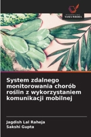 System zdalnego monitorowania chorób roslin z wykorzystaniem komunikacji mobilnej (Polish Edition) 6200049858 Book Cover