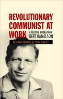 Revolutionary Communist at Work: A Political Biography of Bert Ramelson 1907103414 Book Cover
