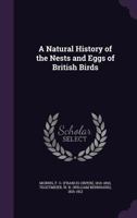 A Natural History of the Nests and Eggs of British Birds 1016474253 Book Cover