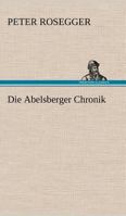 Die Abelsberger Chronik 154865003X Book Cover