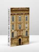 Chatsworth, Arcadia, Now: Seven Scenes from the Life of a House 024146191X Book Cover