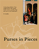 Purses in Pieces: archaeological finds of late medieval and 16th-century leather purses, pouches, bags and cases in the Netherlands 9089321365 Book Cover