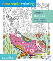 Zendoodle Coloring: Under the Sea: Aquatic Marvels to Color and Display 1250108829 Book Cover