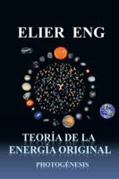 Teoria de La Energia Original: Photogenesis 1463319134 Book Cover