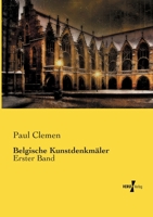 Belgische Kunstdenkmäler: Erster Band 3737206163 Book Cover