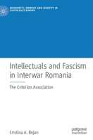 Intellectuals and Fascism in Interwar Romania: The Criterion Association 3030201643 Book Cover