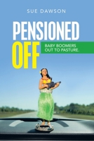 Pensioned Off: Baby boomers out to pasture. 1664107452 Book Cover