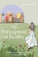 My Perception of Reality: by Olivea Vogue B0F59KDPSW Book Cover
