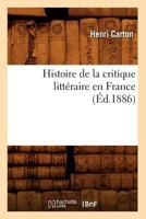 Histoire de La Critique Litta(c)Raire En France (A0/00d.1886) 2012549659 Book Cover