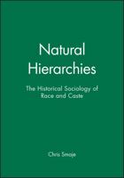Natural Hierarchies: The Historical Sociology of Race and Caste 0631209492 Book Cover