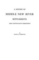 A History of Middle New River Settlements and Contiguous Territory 1015442366 Book Cover