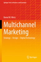 Multichannel Marketing: Strategy – Design – Digital Technology (Springer Texts in Business and Economics) 3658446773 Book Cover