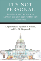 It's Not Personal: Politics and Policy in Lower Court Confirmation Hearings 0472131834 Book Cover