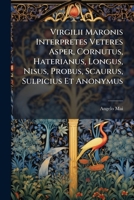 Virgilii Maronis Interpretes Veteres Asper, Cornutus, Haterianus, Longus, Nisus, Probus, Scaurus, Sulpicius Et Anonymus 1248471059 Book Cover