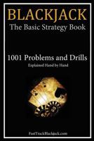 Blackjack: The Basic Strategy Book - 1001 Problems and Drills 1496110196 Book Cover