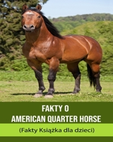 Feiten over Amerikaanse Quarter Horse (Feitenboek voor kinderen) B0BXNP8R2C Book Cover