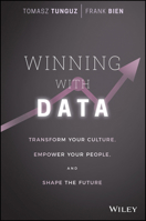 Creating a Data-Driven Culture: Empower Your People, Replace Opinion with Facts, and Make Smarter Business Decisions 1119257239 Book Cover