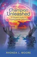 Champion Unleashed: A Winner's Guide to Thriving Through Setbacks 1504385470 Book Cover
