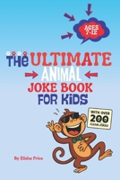 The Ultimate Animal Joke Book for Kids: Over 200 Clean and Hilarious Jokes to Make Kids Laugh Out Loud! B0FWYNBSKS Book Cover