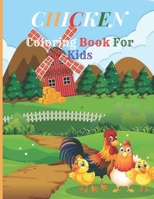 CHICKEN Coloring Book For Kids: Chickens Coloring Pages With Cute Chicks, Roosters And More Chicken Crafts For Kids B0997VTB52 Book Cover
