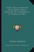 Storia Delle Invasioni Degli Arabi E Delle Piraterie Dei Barbareschi In Sardegna (1861) 1120489008 Book Cover