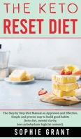 The Keto Reset Diet: The step by step Diet Manual an Approved and Effective, Simple and Proven way to build Good Habits. (Keto diet, Mental Clarity, Low carbohydrate High fat Content). 1801144117 Book Cover