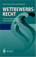 Wettbewerbsrecht: Unter Berücksichtigung europarechtlicher Bezüge 3540629556 Book Cover