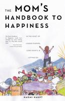 The Mom's Handbook to Happiness 1681029855 Book Cover