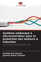 Système embarqué à microcontrôleur pour la protection des moteurs à induction (French Edition) 6209908497 Book Cover