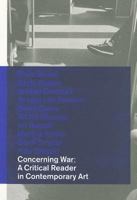 Concerning War: A Critical Reader in Contemporary Art 9460830277 Book Cover