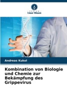 Kombination von Biologie und Chemie zur Bekämpfung des Grippevirus (German Edition) 6208101255 Book Cover