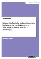 Enigma. Mechanische und mathematische Funktionsweise der bekanntesten Verschlüsselungsmaschine des 2. Weltkrieges 3668109990 Book Cover