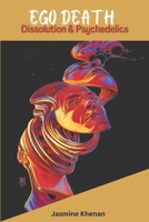 Ego Death: Dissolution & Psychedelics B0BHN3PXLJ Book Cover