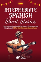 Intermediate Spanish Dialogues: Learn Intermediate Vocabulary, Expressions and Slang through 20 Fun Short Stories on Music B0CVGZX5PM Book Cover
